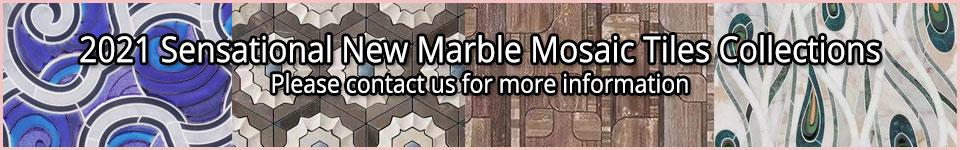 2021 Sensational New Marble Mosaic Tiles Collections